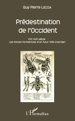 eBook, Prédestination de l'Occident : XVIe-XVIIe siècle : les forces formatrices d'un futur très incertain, L'Harmattan
