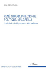 eBook, Une théorie mimétique des sociétés politiques René Girard, philosophe politique malgré lui, Bourdin, Jean-Marc, L'Harmattan