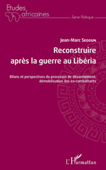 E-book, Reconstruire après la guerre au Libéria : bilans et perspectives du processus de désarmement, démobilisation des ex-combattants, L'Harmattan