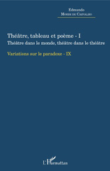 E-book, Variations sur le paradoxe, vol. 9 : Théâtre, tableau et poème, vol. 1 : Théâtre dans le monde, théâtre dans le théâtre, L'Harmattan