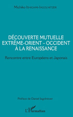 E-book, Découverte mutuelle Extrême-Orient-Occident à la Renaissance : rencontre entre Européens et Japonais, L'Harmattan