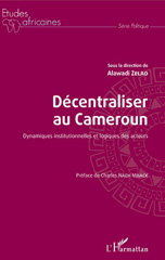 E-book, Décentraliser au Cameroun : dynamiques institutionnelles et logiques des acteurs, L'Harmattan