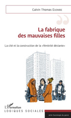 E-book, La fabrique des mauvaises filles : la cité et la construction de la féminité déviante, L'Harmattan