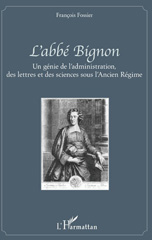 E-book, L'abbé Bignon : un génie de l'administration, des lettres et des sciences sous l'Ancien Régime, L'Harmattan