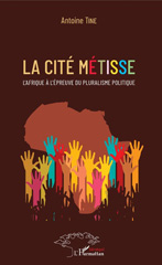 E-book, La cité métisse : l'Afrique à l'épreuve du pluralisme politique, Tine, Antoine, L'Harmattan Sénégal