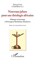 E-book, Nouveaux jalons pour une théologie africaine : mélanges en hommage à Monseigneur Barthélemy Adoukonou, L'Harmattan