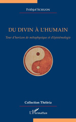 eBook, Du divin à l'humain : tour d'horizon de métaphysique et d'épistémologie, Schuon, Frithjof, L'Harmattan