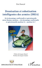E-book, Dronisation et robotisation intelligentes des armées (DRIA) : de la dynamique conflictuelle et opérationnelle mixte homme-machine à la dynamique conflictuelle et opérationnelle machine IA-machine IA ?, Pourcel, Éric, L'Harmattan