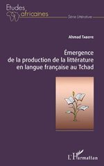 eBook, Émergence de la production de la littérature en langue française au Tchad, Taboye, Ahmad, L'Harmattan
