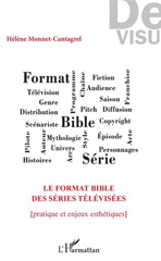 E-book, Le format bible des séries télévisées : pratique et enjeux esthétiques, L'Harmattan