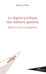 E-book, Le régime juridique des relations gazières : Russie et Union européenne, Volkov, Aleksandr, L'Harmattan