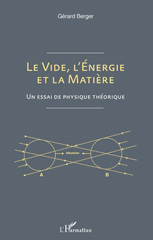 eBook, Le vide, l'énergie et la matière : un essai de physique théorique, Berger, Gérard, L'Harmattan