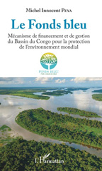 E-book, Le Fonds bleu : mécanisme de financement et de gestion du bassin du Congo pour la protection de l'environnement mondial, L'Harmattan