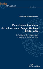 E-book, L'encadrement juridique de l'éducation au Congo-Kinshasa : 1885-1986 : de l'initiative des missionnaires à la prise en charge par l'État, L'Harmattan