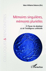 E-book, Mémoires singulières, mémoires plurielles : à l'heure du dataïsme et de l'intelligence artificielle, L'Harmattan