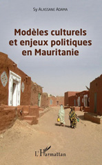 E-book, Modèles culturels et enjeux politiques en Mauritanie, Alassane Adama, Sy., L'Harmattan