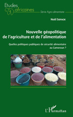E-book, Nouvelle géopolitique de l'agriculture et de l'alimentation : quelles politiques publiques de sécurité alimentaire au Cameroun ?, L'Harmattan
