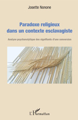E-book, Paradoxe religieux dans un contexte esclavagiste : analyse psychanalytique des signifiants d'une conversion, L'Harmattan
