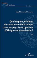 E-book, Quel régime juridique du commerce électronique dans les pays francophones d'Afrique subsaharienne ? : essai, Yayi Lipem, Joseph Emmanuel, L'Harmattan