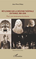 E-book, Réflexions sur la création théâtrale en France, 1981-2016 : pour une renaissance du drame, L'Harmattan