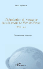 E-book, L'héroïsation du voyageur dans la revue Le tour du monde (1860-1914), L'Harmattan