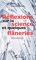 E-book, Réflexions sur la science et quelques flâneries : abécédaire, Bailly, Francis, L'Harmattan