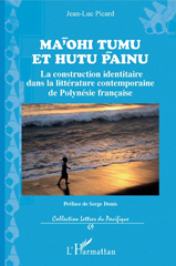 E-book, Mā'ohi tumu et hutu pāinu : la construction identitaire dans la littérature contemporaine de Polynésie française, Picard, Jean-Luc, 1949-, L'Harmattan