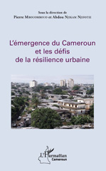 E-book, L'émergence du Cameroun et les défis de la résilience urbaine, L'Harmattan Cameroun
