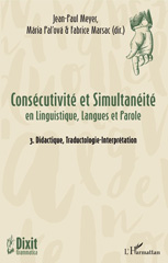 E-book, Consécutivité et simultanéité en linguistique, langues et parole, vol. 3 : Didactique, traductologie-interprétation, L'Harmattan