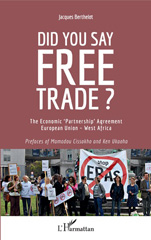 E-book, Did you say free trade? : the economic 'partnership' agreement European Union - West Africa, Berthelot, Jacques, 1935-, L'Harmattan
