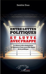 E-book, Entre luttes politiques et lutte avec frappe : la démocratie sénégalaise à l'épreuve d'une nouvelle figure de la politique, L'Harmattan Sénégal