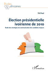 E-book, Élection présidentielle ivoirienne de 2010 : étude des stratégies de communication des candidats majeurs, L'Harmattan