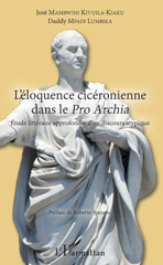 eBook, L'éloquence cicéronienne dans le Pro Archia : étude littéraire approfondie d'un discours atypique, Mambwini Kivuila-Kiaku, José, L'Harmattan