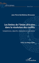 eBook, Les limites de l'Union africaine dans la résolution des conflits : compétences, objectifs, institutions et opérations, L'Harmattan