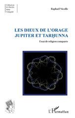 eBook, Les dieux de l'orage Jupiter et Tarhunna : essai de religion comparée, Nicolle, Raphaël, L'Harmattan
