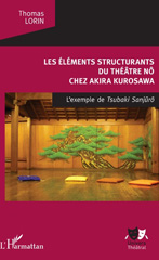 eBook, Les éléments structurants du théâtre nô chez Akira Kurosawa : l'exemple de Tsubaki Sanjûrô, L'Harmattan