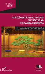 E-book, Les éléments structurants du théâtre nô chez Akira Kurosawa : l'exemple de Tsubaki Sanjûrô, Lorin, Thomas, L'Harmattan