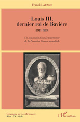 eBook, Louis III, dernier roi de Bavière (1913-1918) : un souverain dans la tourmente de la Première Guerre mondiale, L'Harmattan