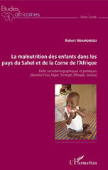 eBook, La malnutrition des enfants dans les pays du Sahel et de la Corne de l'Afrique : défis sociodémographiques et politiques (Burkina Faso, Niger, Sénégal, Ethiopie, Ghana), L'Harmattan