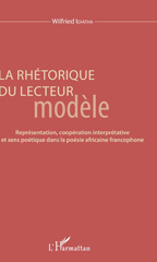 eBook, La rhétorique du lecteur modèle : représentation, coopération interprétative et sens poétique dans la poésie africaine francophone, L'Harmattan
