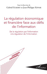 E-book, La régulation économique et financière face aux défis de l'information : de la régulation par l'information à la régulation de l'information, L'Harmattan