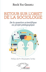 E-book, Retour sur l'objet de la sociologie : de la question scientifique au projet pédagogique, Yao Gnabéli, Roch, L'Harmattan Sénégal