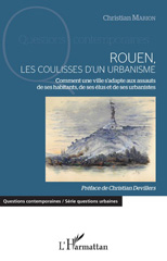 E-book, Rouen, les coulisses d'un urbanisme : comment une ville s'adapte aux assauts de ses habitants, de ses élus et de ses urbanistes, L'Harmattan