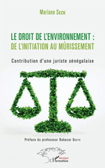 E-book, Le droit de l'environnement : de l'initiation au mûrissement : contribution d'une juriste sénégalaise, Seck, Mariane, L'Harmattan Sénégal