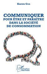 E-book, Communiquer pour être et paraître dans la société de consommation, Goa, Kacou, L'Harmattan Côte d'Ivoire