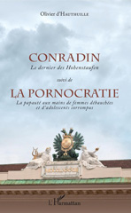 E-book, Conradin : le dernier des Hohenstaufen ; suivi de La pornocratie : la papauté aux mains de femmes débauchées et d'adolescents corrompus, L'Harmattan