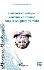 E-book, Couleurs en surface, couleurs en volume dans la sculpture yorouba, Pouzadoux, Charlotte, L'Harmattan