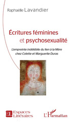 E-book, Écritures féminines et psychosexualité : l'empreinte indélébile du lien à la mère chez Colette et Marguerite Duras, L'Harmattan