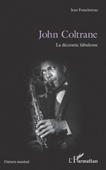 eBook, John Coltrane : la décennie fabuleuse, L'Harmattan