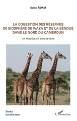 eBook, La cogestion des réserves de biosphère de Waza et de la Bénoué dans le nord du Cameroun : un modèle et son revers, L'Harmattan